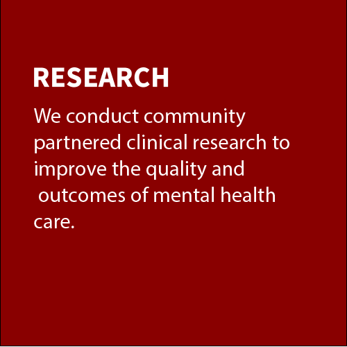 We conduct community  partnered clinical research to improve the quality and  outcomes of mental health care.
