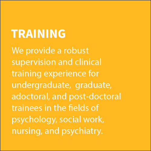 We provide a robust  supervision and clinical  training experience for  undergraduate,  graduate,  adoctoral, and post-doctoral trainees in the fields of  psychology, social work,  nursing, and psychiatry. 